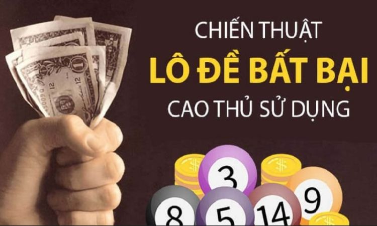 Chiến thuật đánh lô đề bất bại.